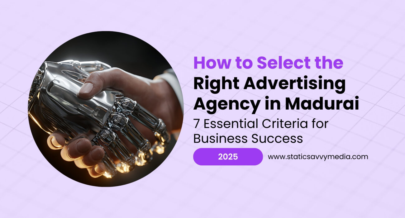 How to Select the Right Advertising Agency in Madurai: 7 Essential Criteria for Business Success